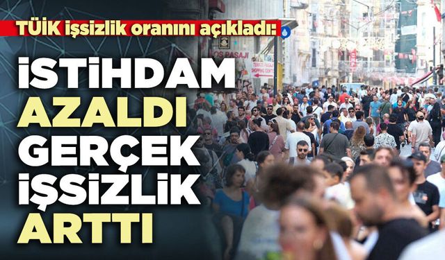 TÜİK işsizlik oranını açıkladı: İstihdam azaldı gerçek işsizlik arttı