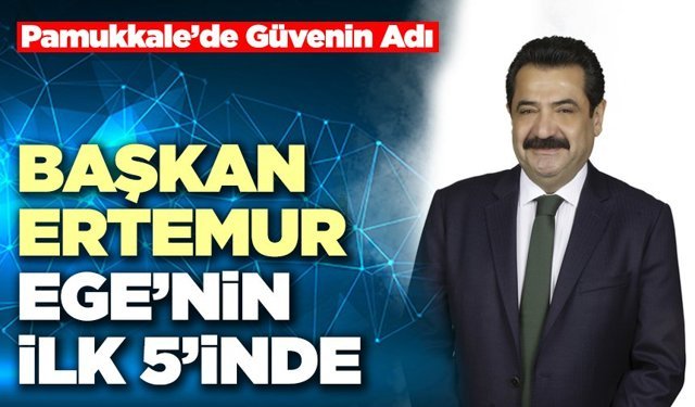 Başkan Ertemur Ege’nin İlk 5’inde