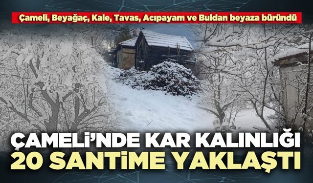 Çameli’nde kar kalınlığı 20 santime yaklaştı