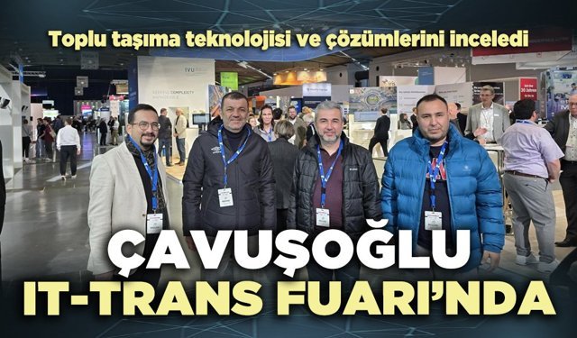 Çavuşoğlu, IT-TRANS Fuarı’nda