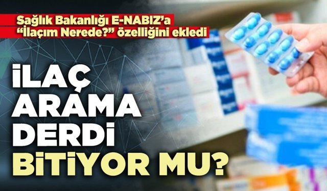 İlaç arama derdi bitiyor mu?