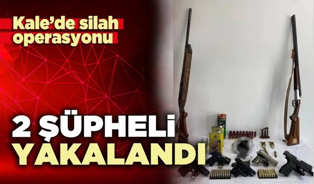 Kale’de silah operasyonu: 2 şüpheli yakalandı