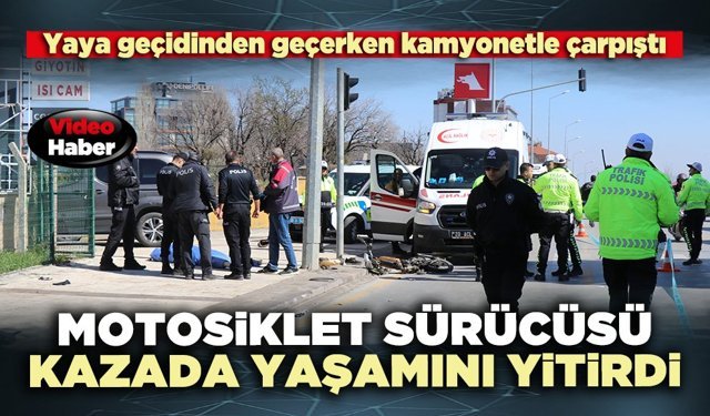 Motosiklet sürücüsü kazada yaşamını yitirdi