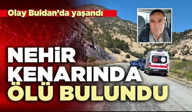 Nehir kenarında ölü bulundu