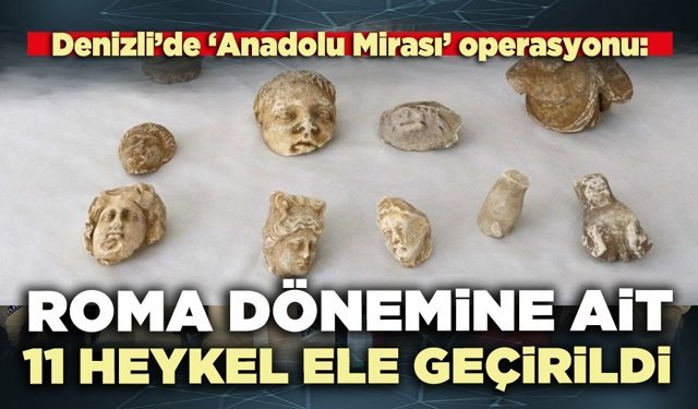 Roma dönemine ait 11 heykel ele geçirildi