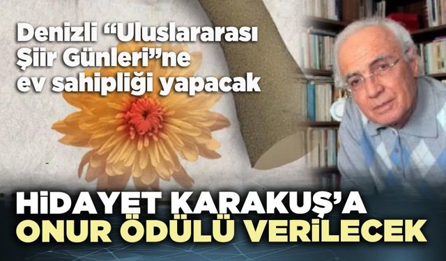 Denizli Uluslararası Şiir Günleri'nde Hidayet Karakuş’a Onur Ödülü verilecek
