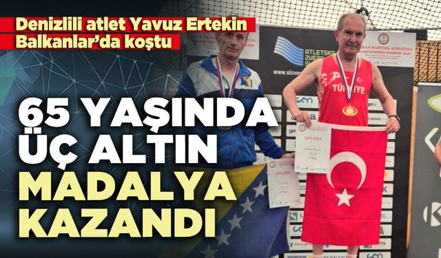 65 Yaşında üç altın madalya kazandı