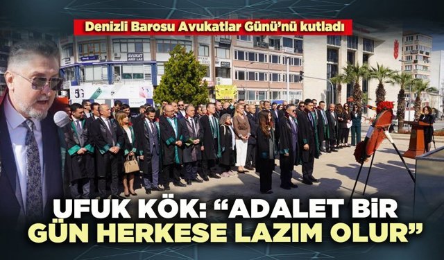 Ufuk Kök: “Adalet bir gün herkese lazım olur”