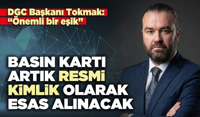 Basın kartı artık resmi kimlik olarak esas alınacak