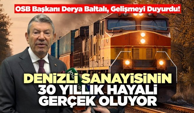 Denizli Sanayisinin 30 Yıllık Hayali Gerçek Oluyor