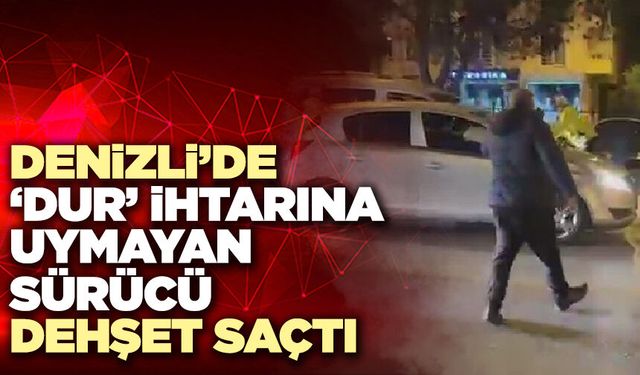 Denizli’de ‘Dur’ İhtarına Uymayan Sürücüye Tokat Gibi Ceza