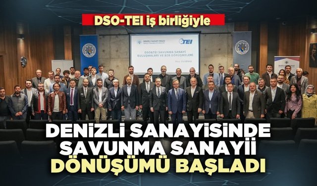 DSO-TEI iş birliğiyle Denizli sanayisinde savunma sanayii dönüşümü başladı