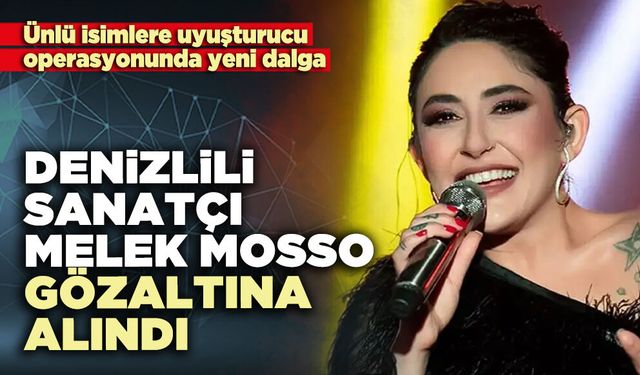 Denizlili sanatçı Melek Mosso gözaltına alındı
