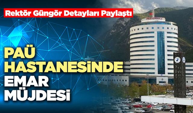 Rektör Güngör Detayları Paylaştı “PAÜ Hastanesinde Emar Müjdesi”