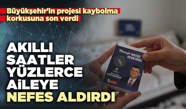 Akıllı saatler yüzlerce aileye nefes aldırdı