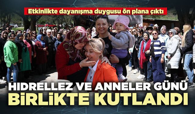 Hıdrellez ve Anneler Günü birlikte kutlandı