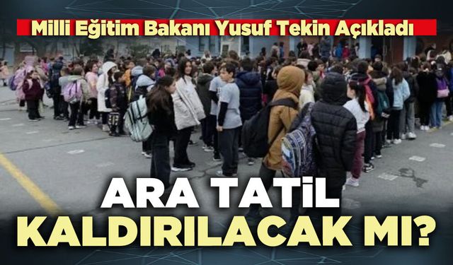 Ara tatil kaldırılacak mı?