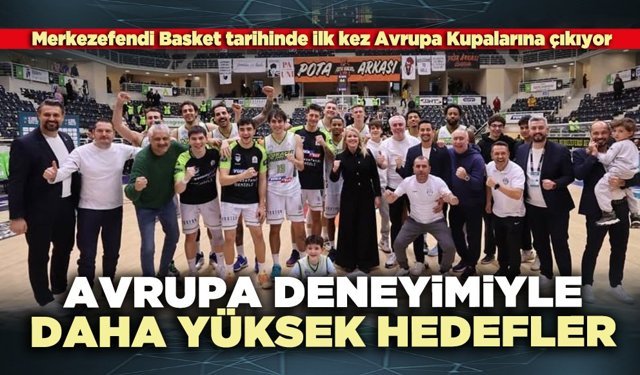 Avrupa deneyimiyle daha yüksek hedefler