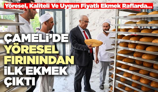 Çameli’de Yöresel Fırınından İlk Ekmek Çıktı