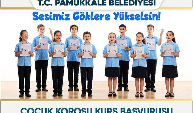 Pamukkale’de Çocuk Korosu başvuruları başladı
