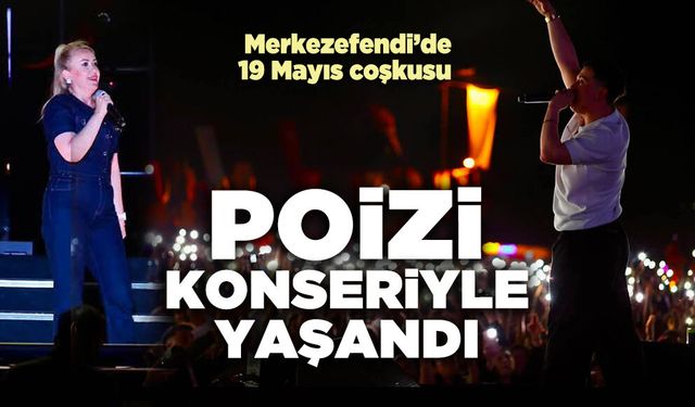 Merkezefendi’de 19 Mayıs coşkusu Poizi Konseriyle yaşandı