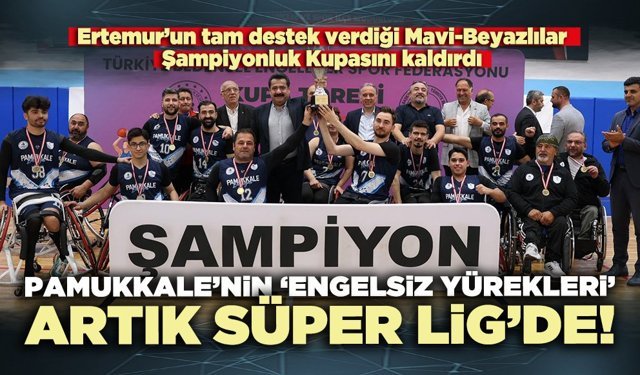 Pamukkale’nin ‘Engelsiz Yürekleri’ Artık Süper Lig’de!