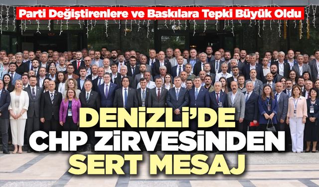 Denizli’de CHP Zirvesinden Sert Mesaj