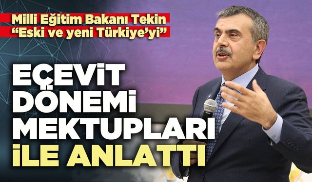 Milli Eğitim Bakanı Tekin “Eski ve yeni Türkiye’yi” Ecevit dönemi mektupları ile anlattı