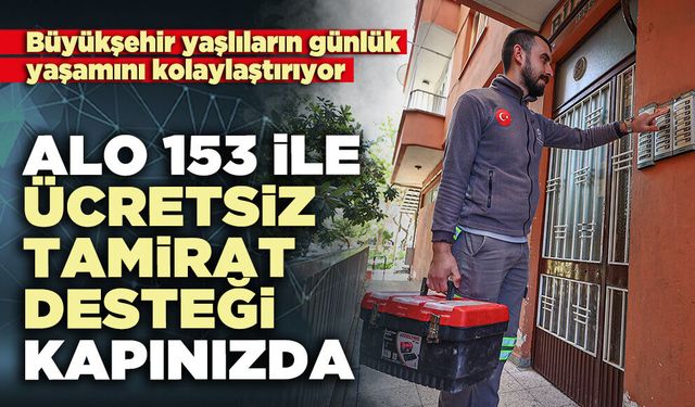 Alo 153 ile ücretsiz tamirat desteği kapınızda