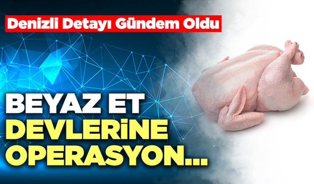 Beyaz Et Devlerine Operasyon…