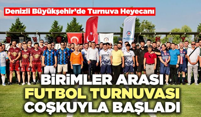 Birimler Arası Futbol Turnuvası Coşkuyla Başladı