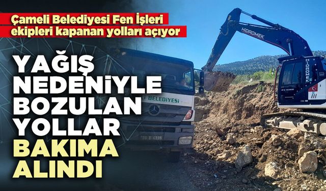 Çameli’nde yağış nedeniyle bozulan yollar bakıma alındı