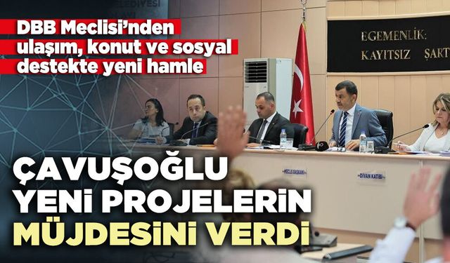 Çavuşoğlu yeni projelerin müjdesini verdi