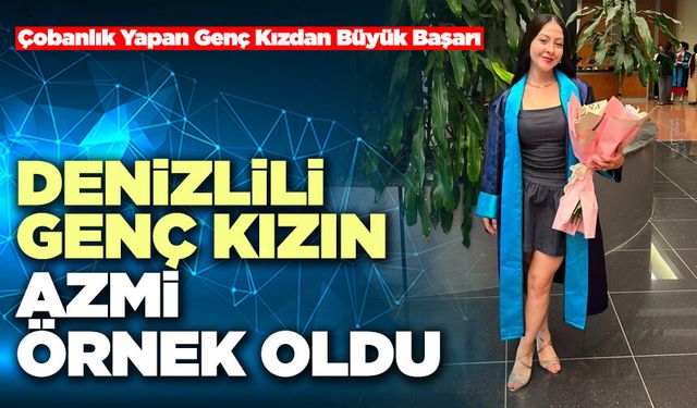 Denizlili Genç Kızın Azmi Örnek Oldu