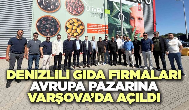 Denizlili Gıda Firmaları Avrupa Pazarına Varşova’da Açıldı