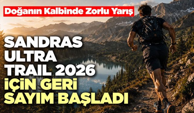 Sandras Ultra Trail 2026 İçin Geri Sayım Başladı