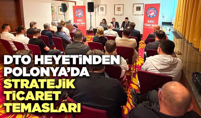 DTO Heyetinden Polonya’da Stratejik Ticaret Temasları