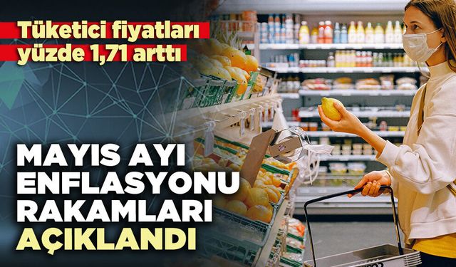 Mayıs ayı enflasyonu rakamları açıklandı