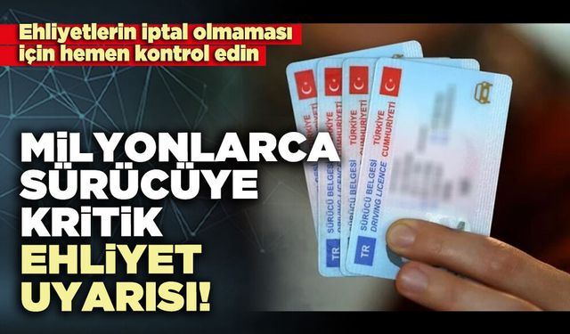 Milyonlarca sürücüye kritik ehliyet uyarısı!
