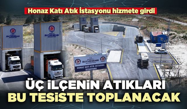 Üç ilçenin atıkları bu tesiste toplanacak