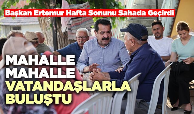 Başkan Ertemur Hafta Sonunu Sahada Geçirdi