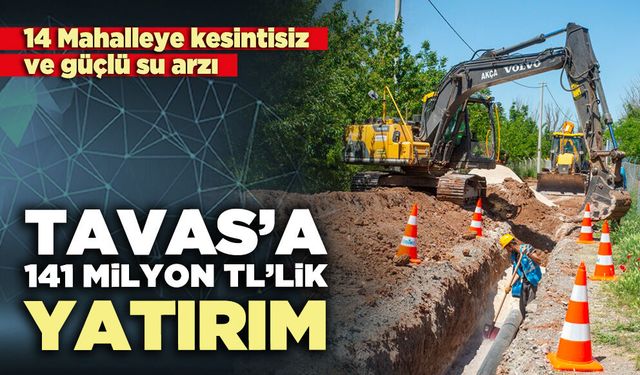 Tavas’a 141 milyon TL’lik yatırım