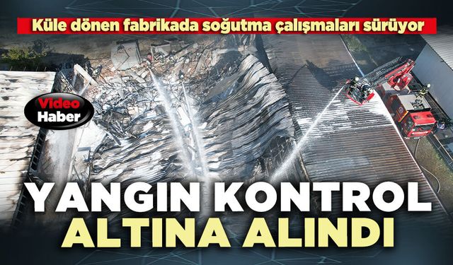 Yangın 3 saatlik çalışmayla kontrol altına alındı