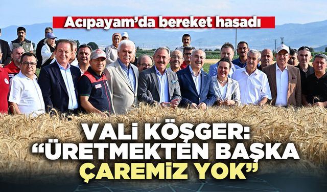 Vali Köşger: “Üretmekten başka çaremiz yok”