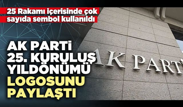 AK Parti 25. Kuruluş Yıldönümü logosunu paylaştı