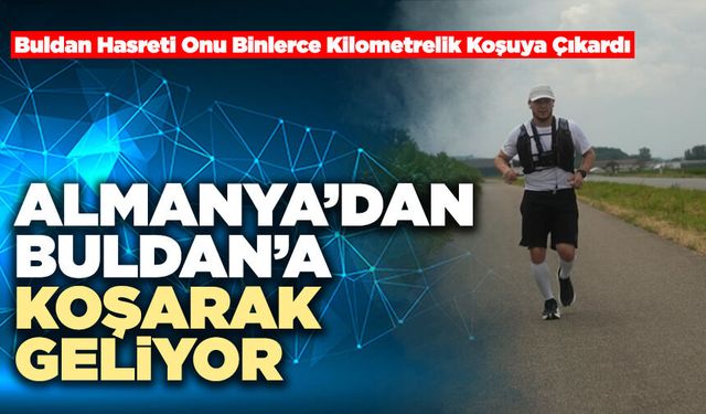 Almanya’dan Buldan’a Koşarak Geliyor