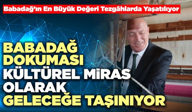 Babadağ Dokuması Kültürel Miras Olarak Geleceğe Taşınıyor