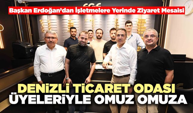 Denizli Ticaret Odası Üyeleriyle Omuz Omuza