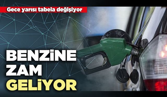 Gece yarısı tabela değişiyor: Benzine zam geliyor