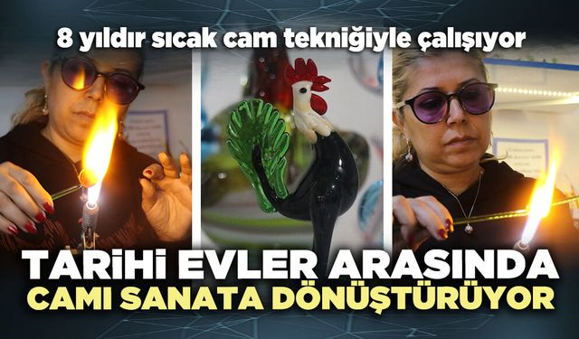 Tarihi evler arasında camı sanata dönüştürüyor